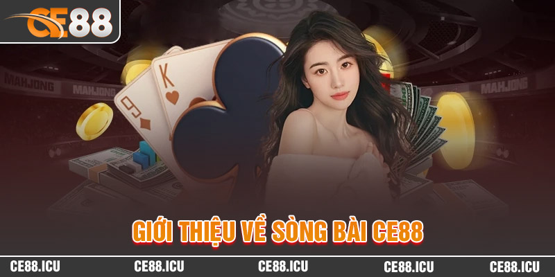 Giới thiệu về Sòng bài CE88